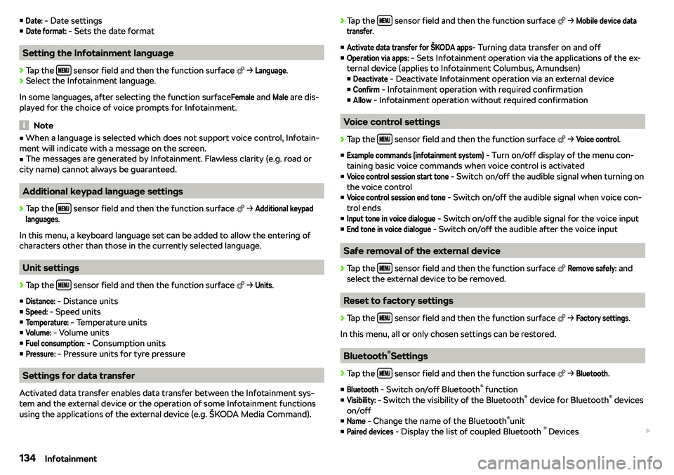 SKODA KAROQ 2020  Owner´s Manual vDate: - Date settings
vDate format:
 - Sets the date format
Setting the Infotainment language

