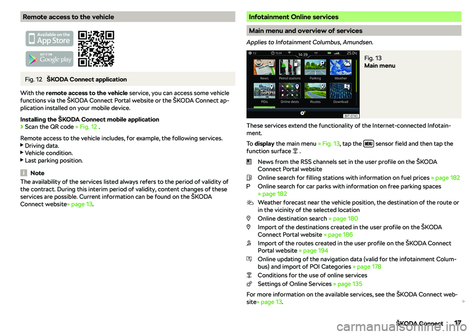 SKODA KAROQ 2020 Owner´s Manual Remote access to the vehicleFig. 12
SKODA KAROQ 2020 Owner´s Manual Remote access to the vehicleFig. 12