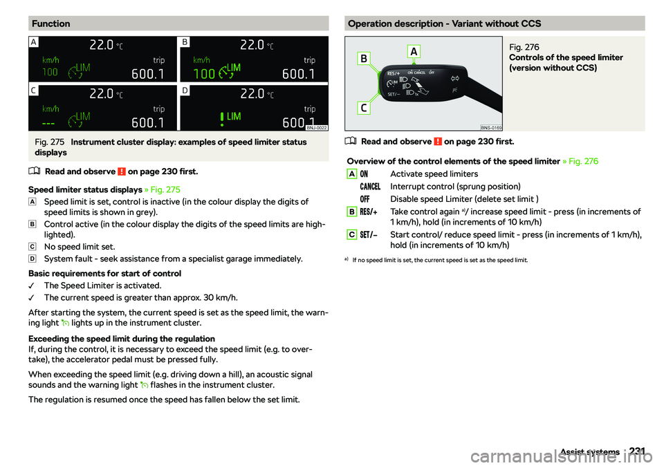 SKODA KAROQ 2020  Owner´s Manual FunctionFig. 275 
Instrument cluster display: examples of speed limiter status
displays
�