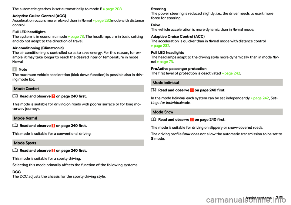 SKODA KAROQ 2022  Owner´s Manual The automatic gearbox is set automatically to mode E 