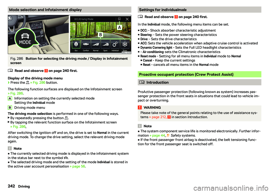 SKODA KAROQ 2022  Owner´s Manual Mode selection and Infotainment displayFig. 286 
Button for selecting the driving mode / Display in Infotainment
screen
�