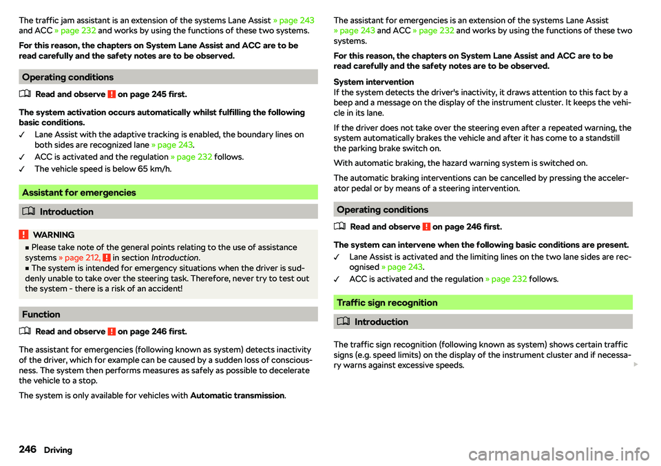 SKODA KAROQ 2022  Owner´s Manual The traffic jam assistant is an extension of the systems Lane Assist 