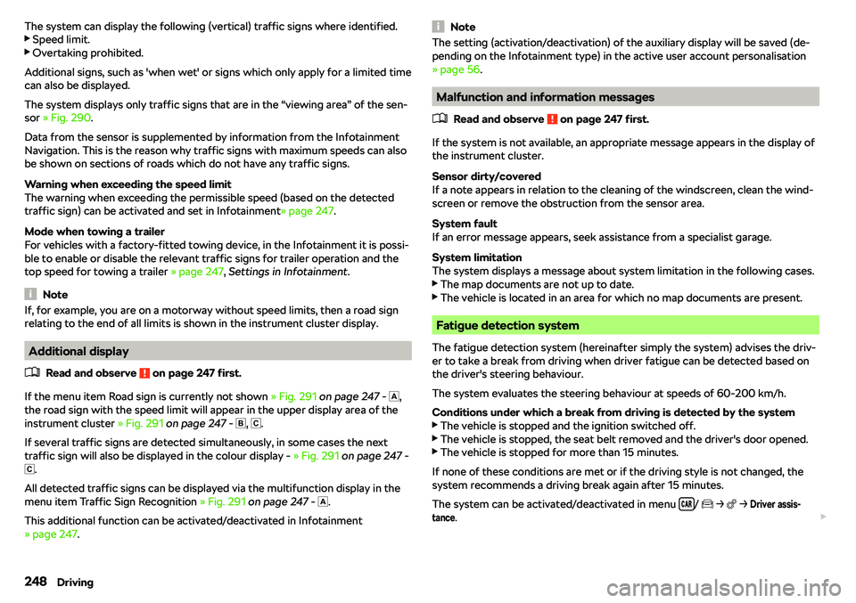 SKODA KAROQ 2022  Owner´s Manual The system can display the following (vertical) traffic signs where identified.
