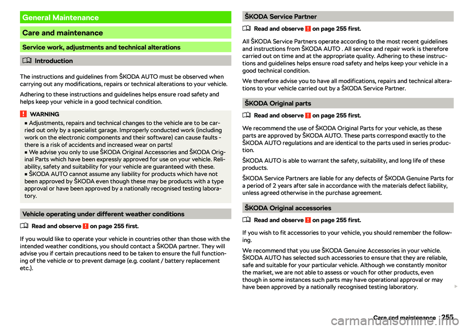 SKODA KAROQ 2021  Owner´s Manual General Maintenance
Care and maintenance
Service work, adjustments and technical alterations
�
