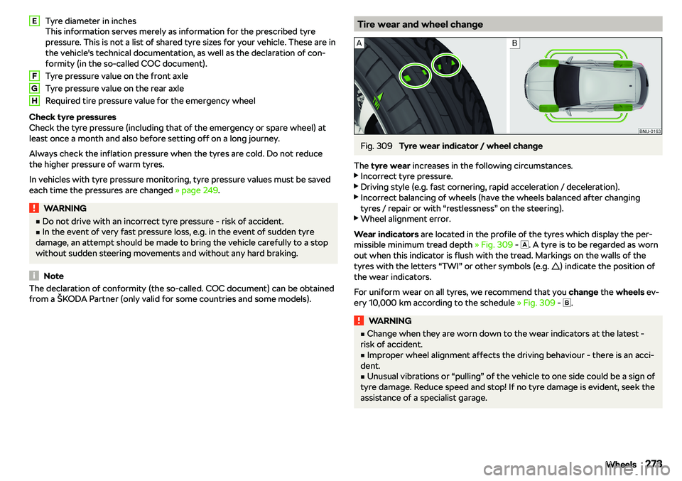 SKODA KAROQ 2020  Owner´s Manual Tyre diameter in inches
This information serves merely as information for the prescribed tyre
pressure. This is not a list of shared tyre sizes for your vehicle. These are in
the vehicle