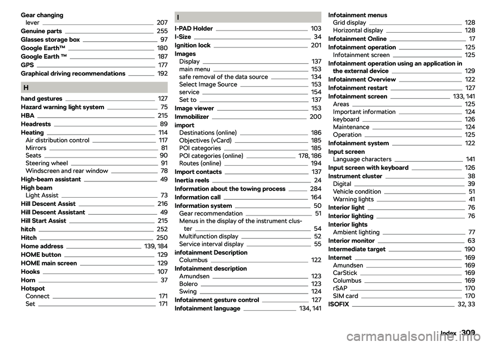 SKODA KAROQ 2020 Owner´s Manual Gear changinglever207
Genuine parts
255
Glasses storage box
97
Google Earth SKODA KAROQ 2020 Owner´s Manual Gear changinglever207
Genuine parts
255
Glasses storage box
97
Google Earth