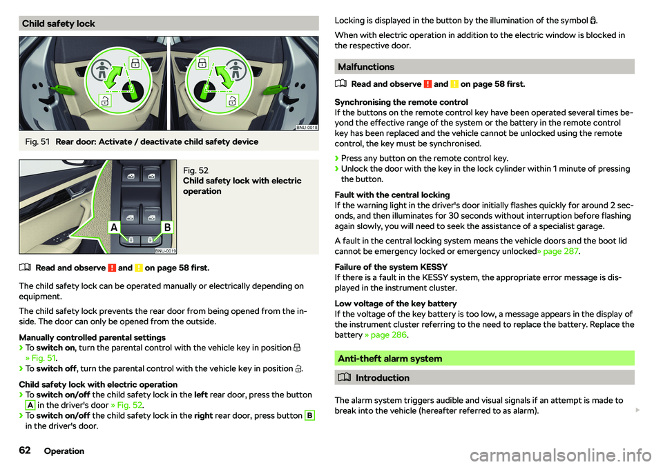 SKODA KAROQ 2022  Owner´s Manual Child safety lockFig. 51 
Rear door: Activate / deactivate child safety device
Fig. 52 
Child safety lock with electric
operation
�