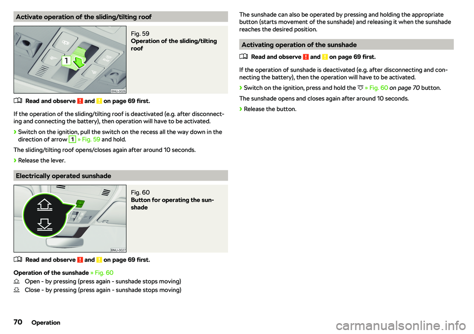 SKODA KAROQ 2018  Owner´s Manual Activate operation of the sliding/tilting roofFig. 59 
Operation of the sliding/tilting
roof
�