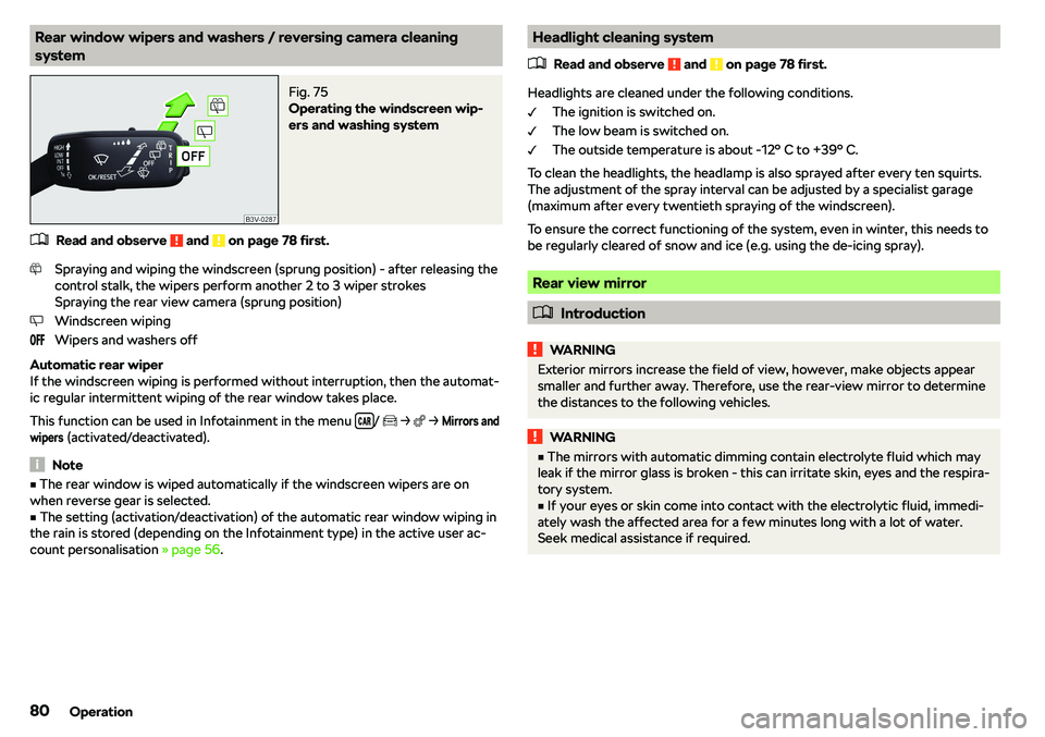 SKODA KAROQ 2022  Owner´s Manual Rear window wipers and washers / reversing camera cleaning
systemFig. 75 
Operating the windscreen wip-
ers and washing system
�