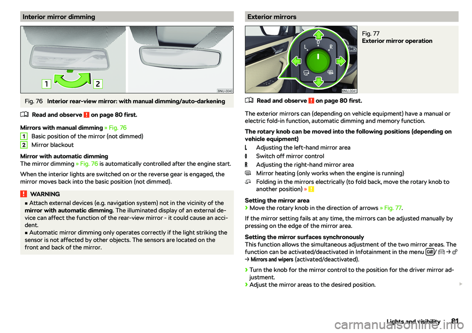 SKODA KAROQ 2022  Owner´s Manual Interior mirror dimmingFig. 76 
Interior rear-view mirror: with manual dimming/auto-darkening
�