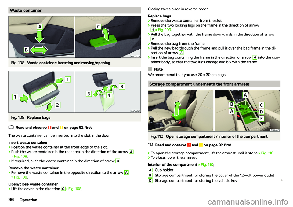 SKODA KAROQ 2022  Owner´s Manual Waste containerFig. 108 
Waste container: inserting and moving/opening
Fig. 109 
Replace bags
�