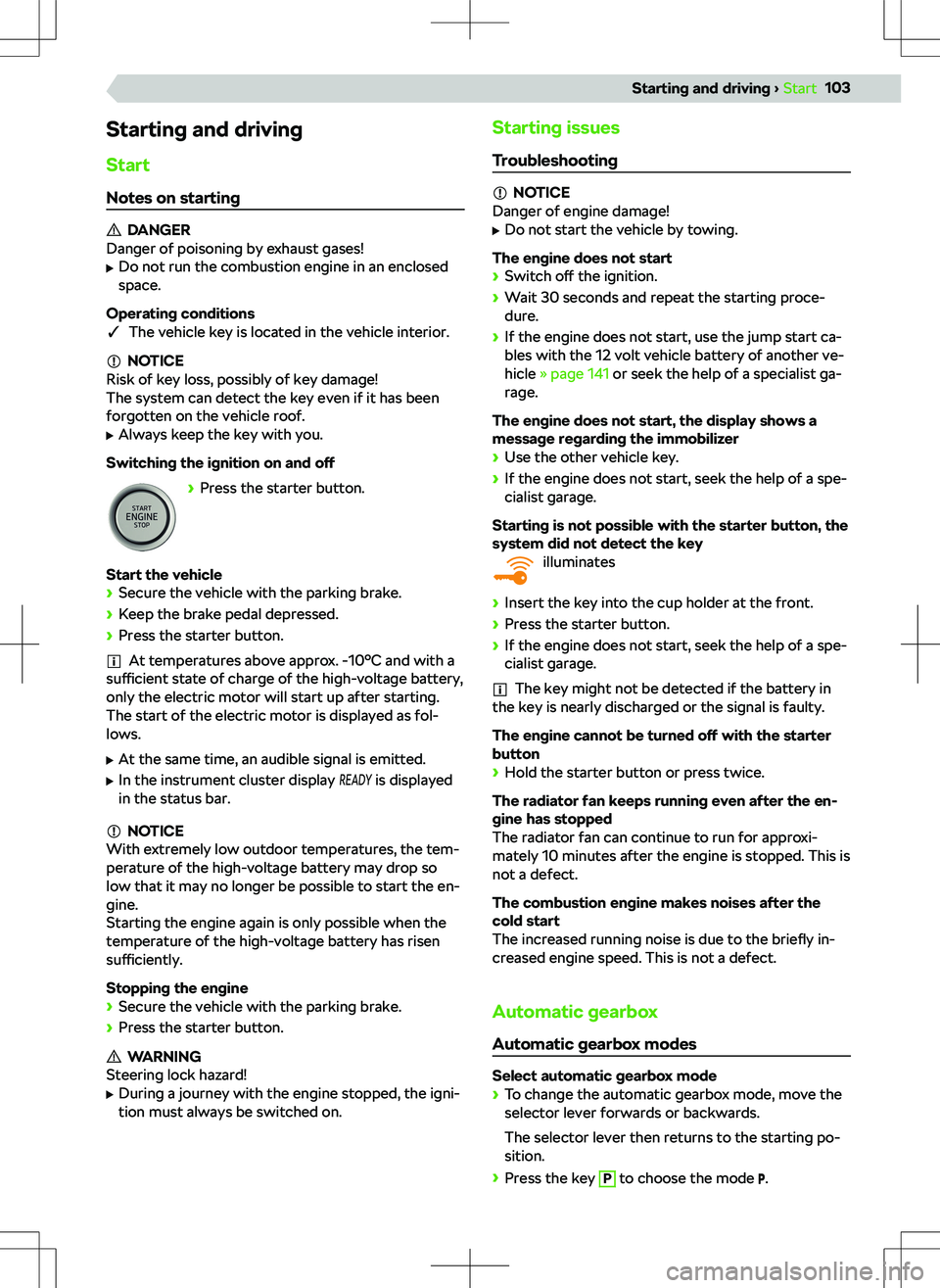 SKODA OCTAVIA 2020  Owner´s Manual Starting and drivingStart
Notes on starting
DANGER
Danger of poisoning by exhaust gases!
