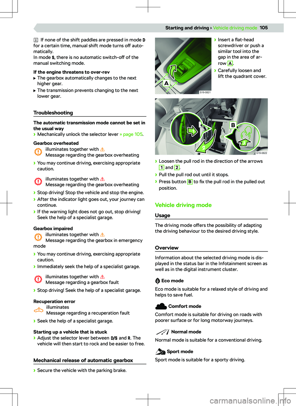 SKODA OCTAVIA 2020  Owner´s Manual If none of the shift paddles are pressed in mode for a certain time, manual shift mode turns o