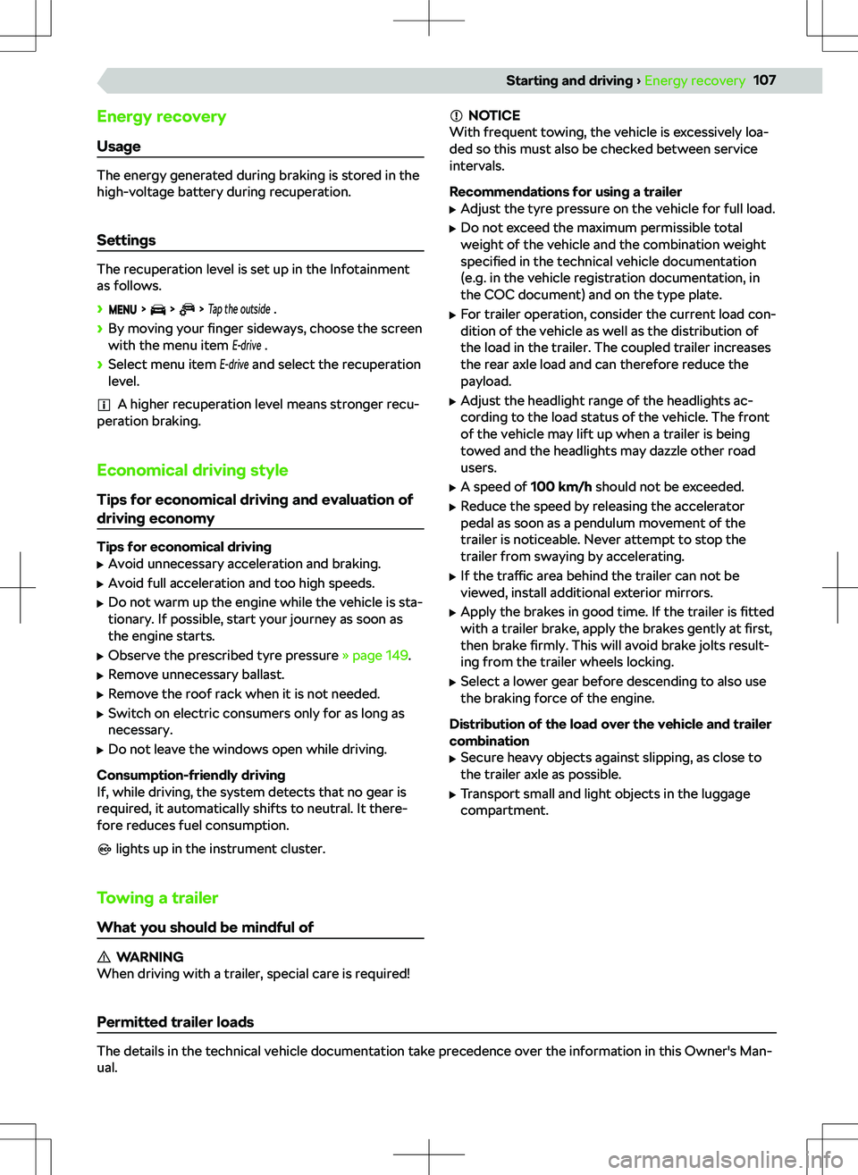 SKODA OCTAVIA 2020  Owner´s Manual Energy recovery
Usage
The energy generated during braking is stored in the
high-voltage battery during recuperation.
Settings
The recuperation level is set up in the Infotainment
as follows.
