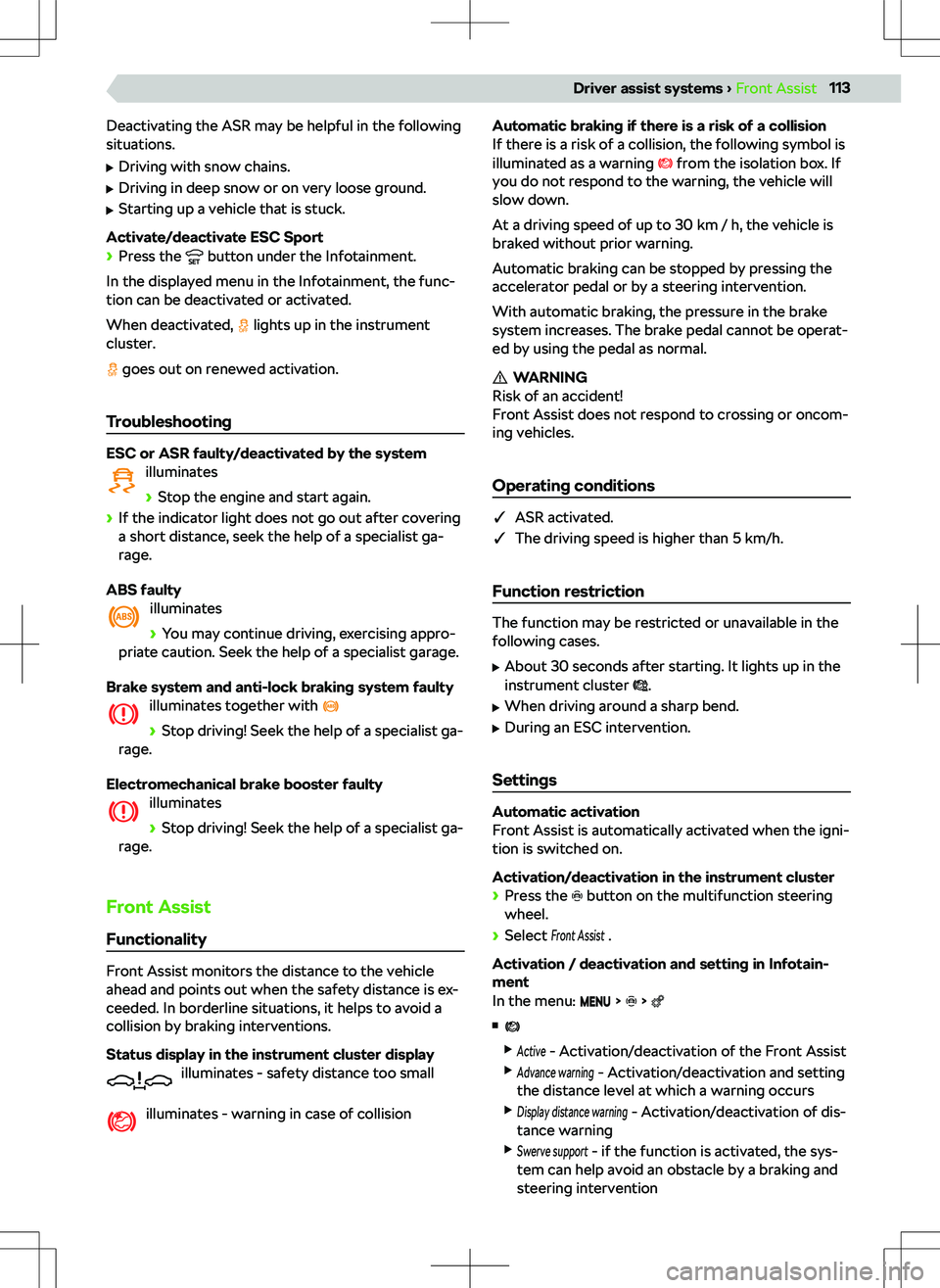 SKODA OCTAVIA 2020  Owner´s Manual Deactivating the ASR may be helpful in the following
situations.

