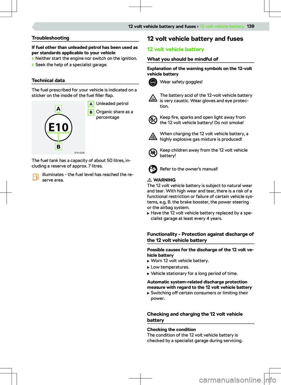 SKODA OCTAVIA 2020  Owner´s Manual Troubleshooting
If fuel other than unleaded petrol has been used as
per standards applicable to your vehicle
