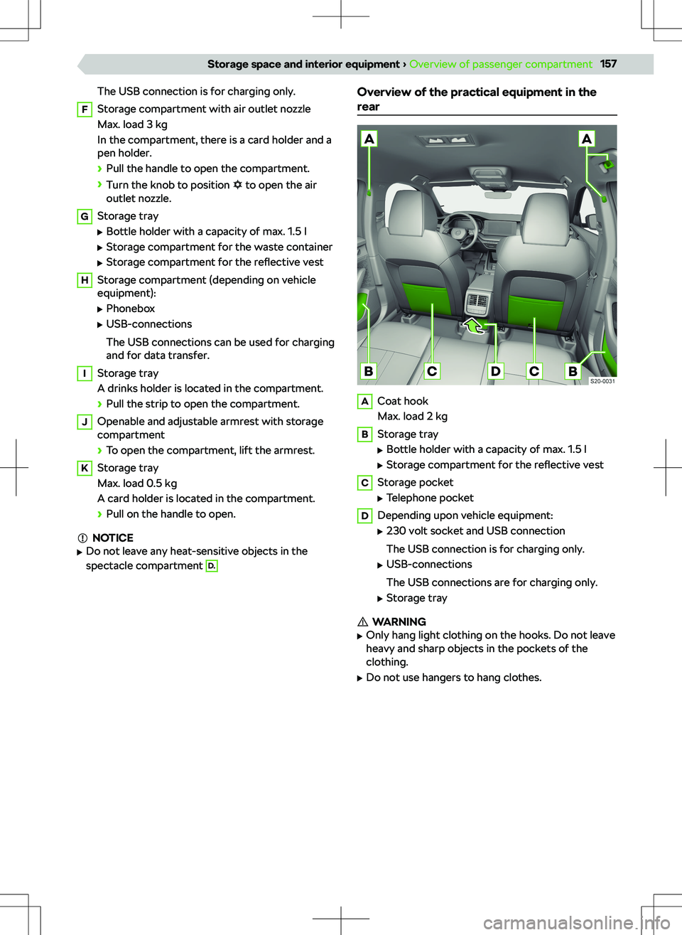 SKODA OCTAVIA 2020  Owner´s Manual The USB connection is for charging only.FStorage compartment with air outlet nozzle
Max. load 3 kg
In the compartment, there is a card holder and a
pen holder.

