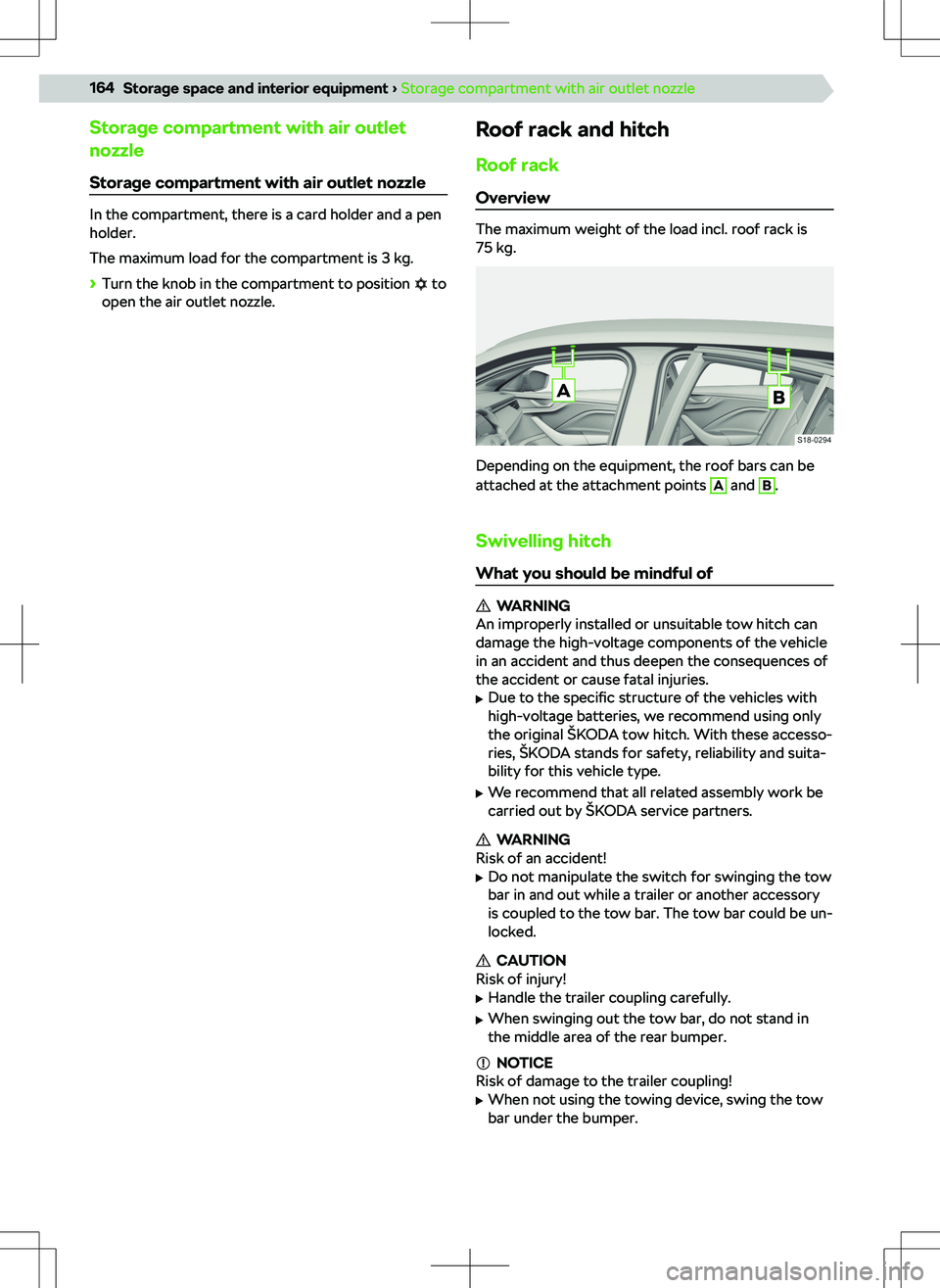 SKODA OCTAVIA 2020  Owner´s Manual Storage compartment with air outlet
nozzle
Storage compartment with air outlet nozzle
In the compartment, there is a card holder and a pen
holder.
The maximum load for the compartment is 3 kg.
