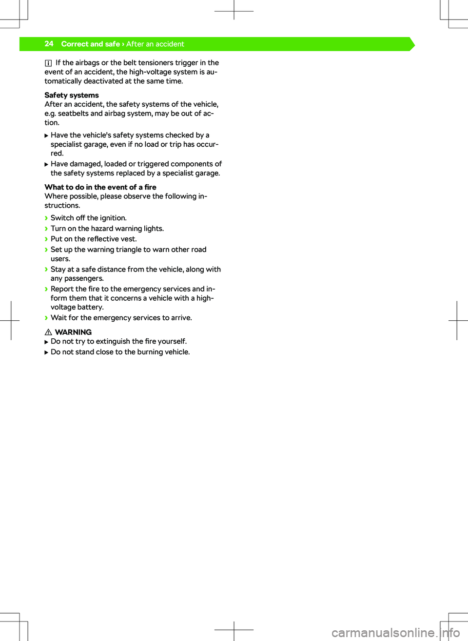 SKODA OCTAVIA 2020 Owner´s Manual If the airbags or the belt tensioners trigger in the
event of an accident, the high-voltage system is au-
tomatically deactivated at the same time.
Safety systems
After an accident, the safety systems SKODA OCTAVIA 2020 Owner´s Manual If the airbags or the belt tensioners trigger in the
event of an accident, the high-voltage system is au-
tomatically deactivated at the same time.
Safety systems
After an accident, the safety systems