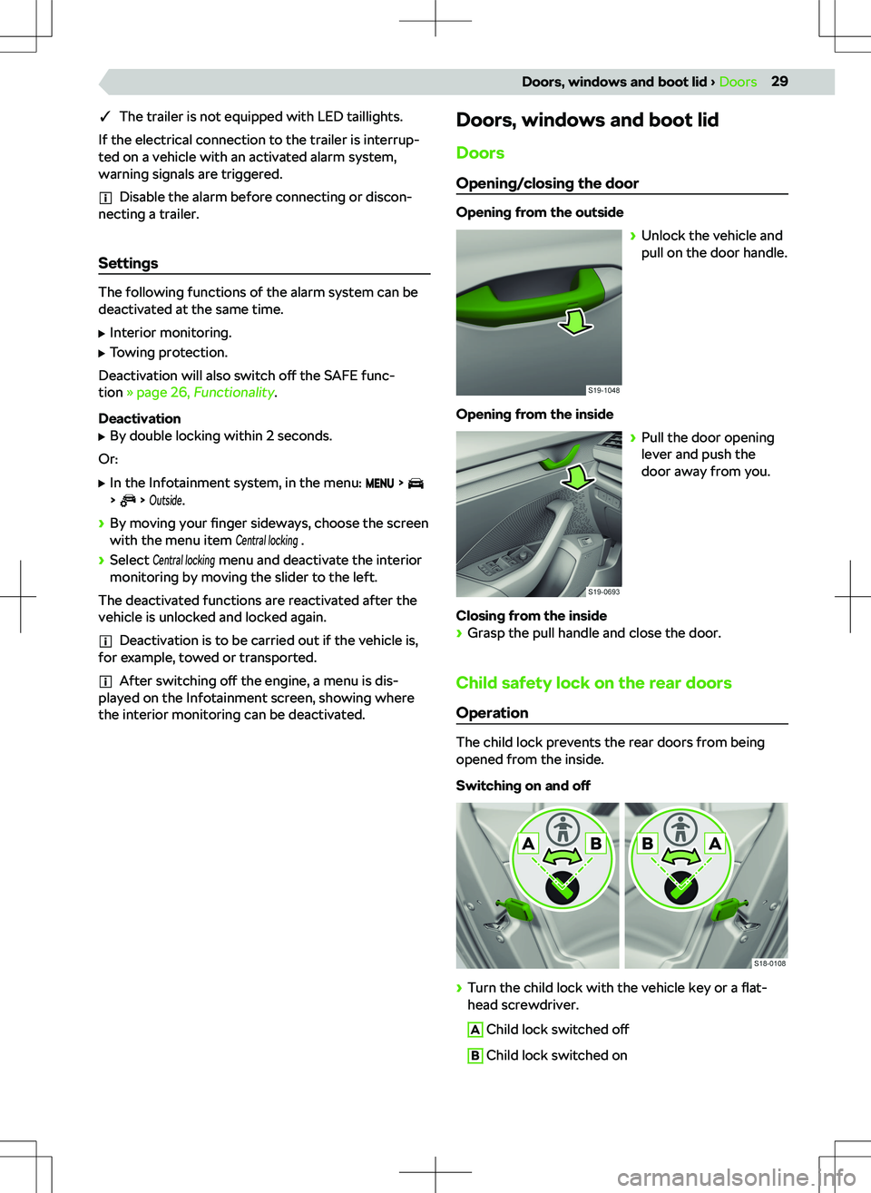 SKODA OCTAVIA 2020  Owner´s Manual qThe trailer is not equipped with LED taillights.
If the electrical connection to the trailer is interrup-
ted on a vehicle with an activated alarm system,
warning signals are triggered.
Disable the 