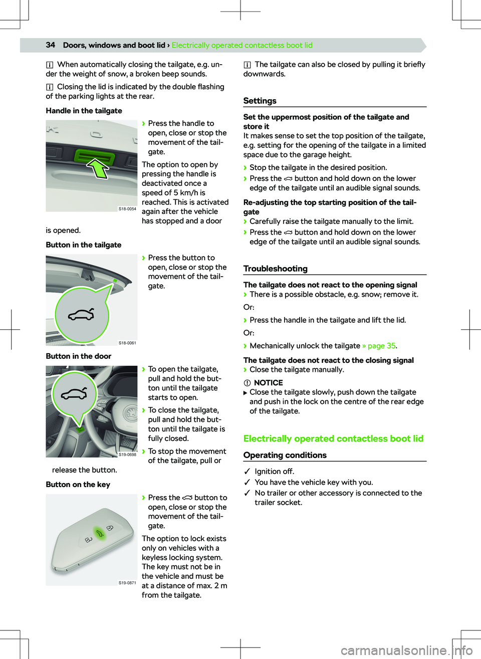 SKODA OCTAVIA 2022 Owner´s Manual When automatically closing the tailgate, e.g. un-
der the weight of snow, a broken beep sounds.
Closing the lid is indicated by the double flashing
of the parking lights at the rear.
Handle in the ta SKODA OCTAVIA 2022 Owner´s Manual When automatically closing the tailgate, e.g. un-
der the weight of snow, a broken beep sounds.
Closing the lid is indicated by the double flashing
of the parking lights at the rear.
Handle in the ta