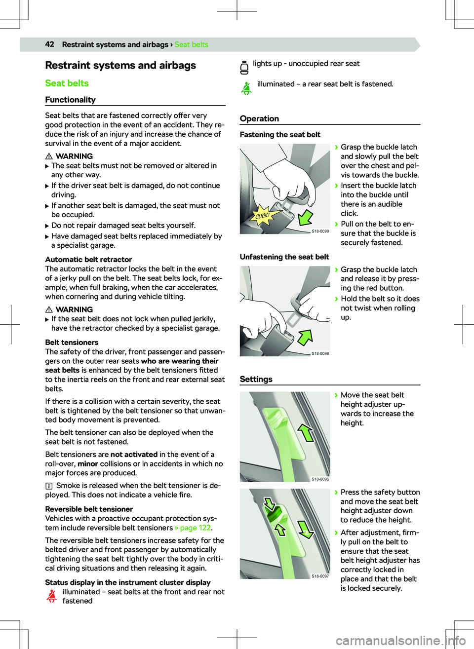 SKODA OCTAVIA 2020  Owner´s Manual Restraint systems and airbags
Seat belts Functionality
Seat belts that are fastened correctly  o