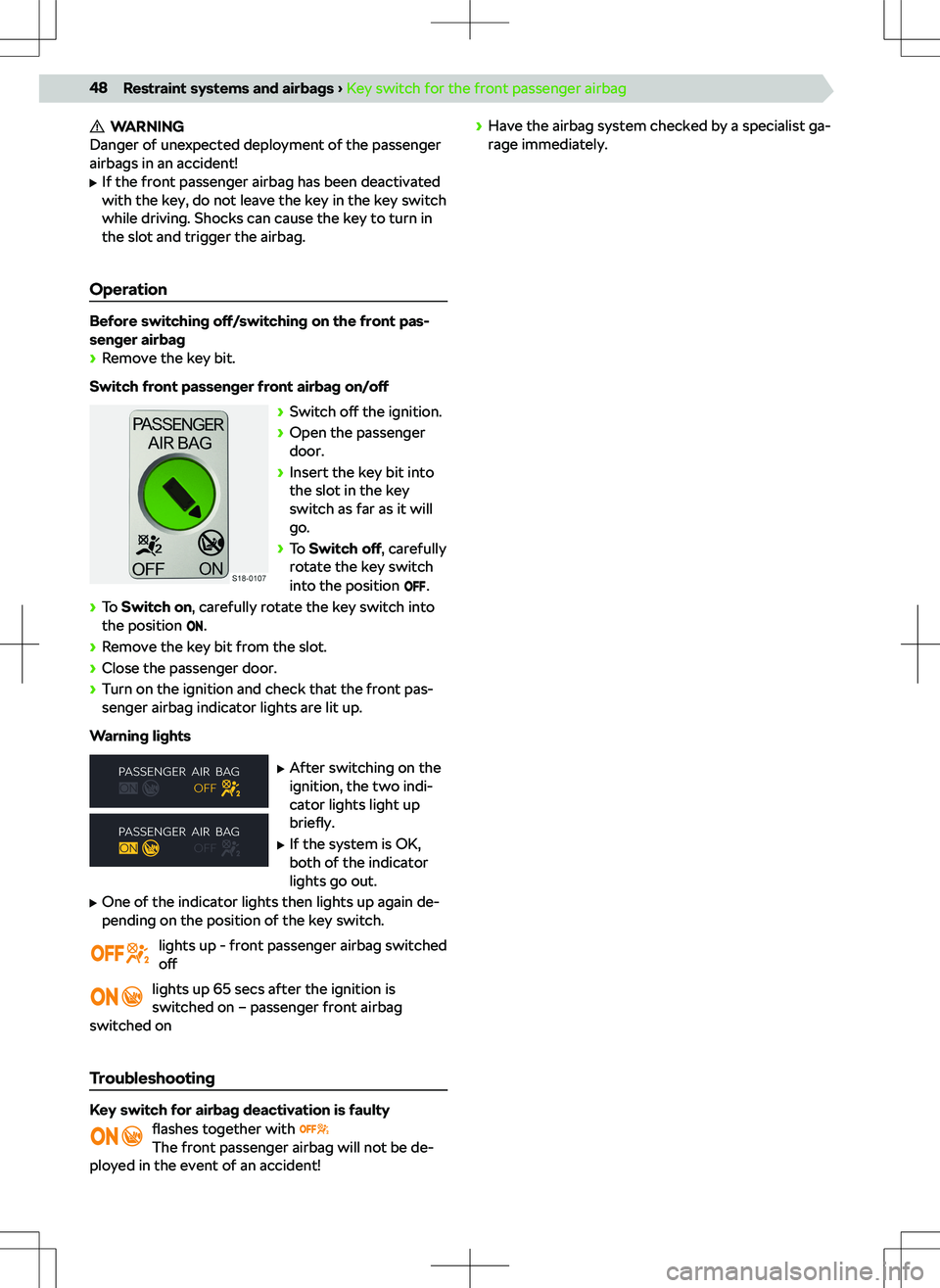 SKODA OCTAVIA 2021  Owner´s Manual WARNING
Danger of unexpected deployment of the passenger
airbags in an accident!
