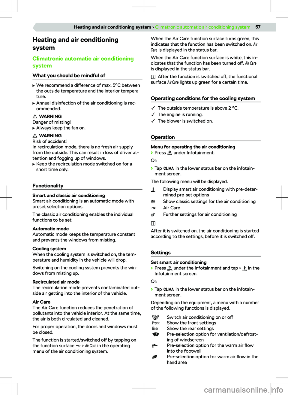 SKODA OCTAVIA 2022  Owner´s Manual Heating and air conditioning
system
Climatronic automatic air conditioning
system
What you should be mindful of
