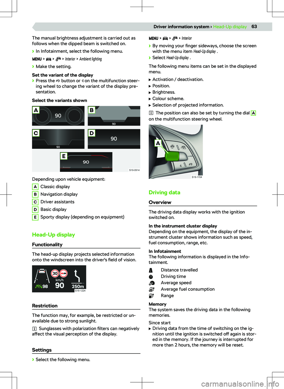 SKODA OCTAVIA 2020  Owner´s Manual The manual brightness adjustment is carried out as
follows when the dipped beam is switched on.
