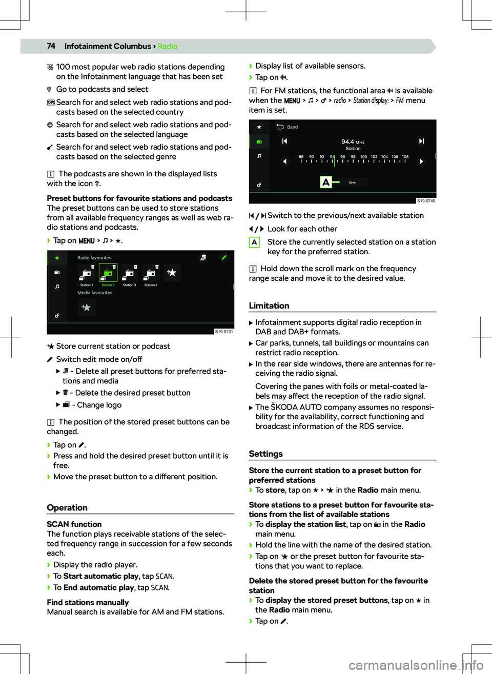 SKODA OCTAVIA 2021  Owner´s Manual 100 most popular web radio stations depending
on the Infotainment language that has been setGo to podcasts and selectSearch for and select web radio stations and pod-
casts based on the selected count