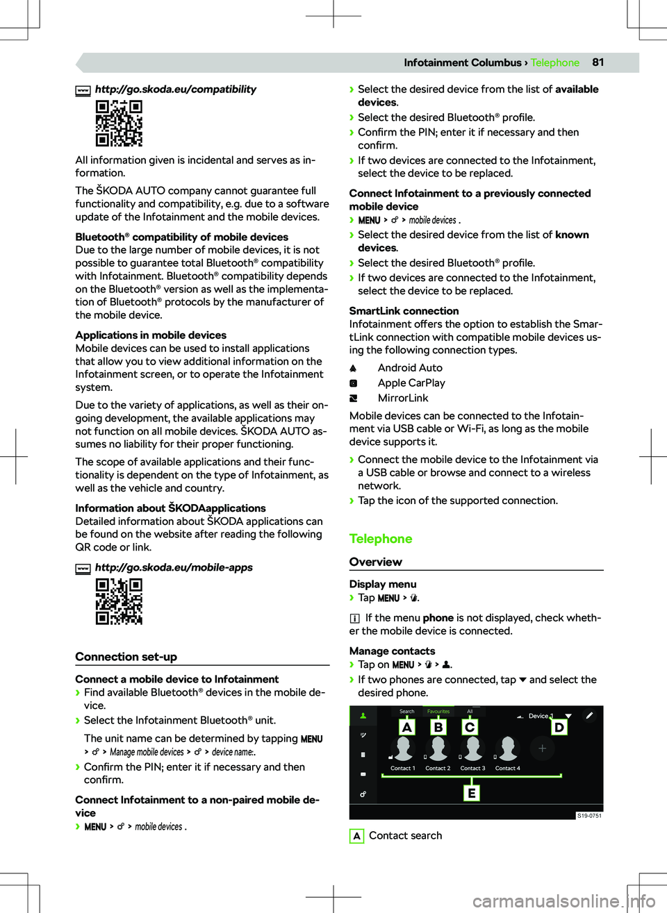 SKODA OCTAVIA 2020  Owner´s Manual http://go.skoda.eu/compatibility
All information given is incidental and serves as in-
formation.
The 