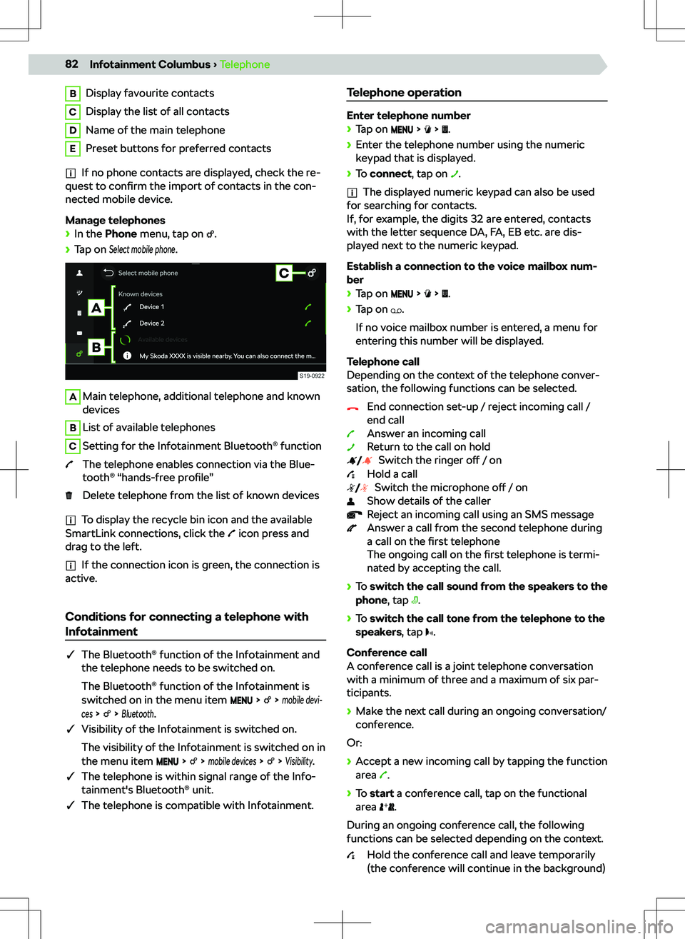 SKODA OCTAVIA 2021  Owner´s Manual BDisplay favourite contactsCDisplay the list of all contactsDName of the main telephoneEPreset buttons for preferred contacts
If no phone contacts are displayed, check the re-
quest to  confirm the im