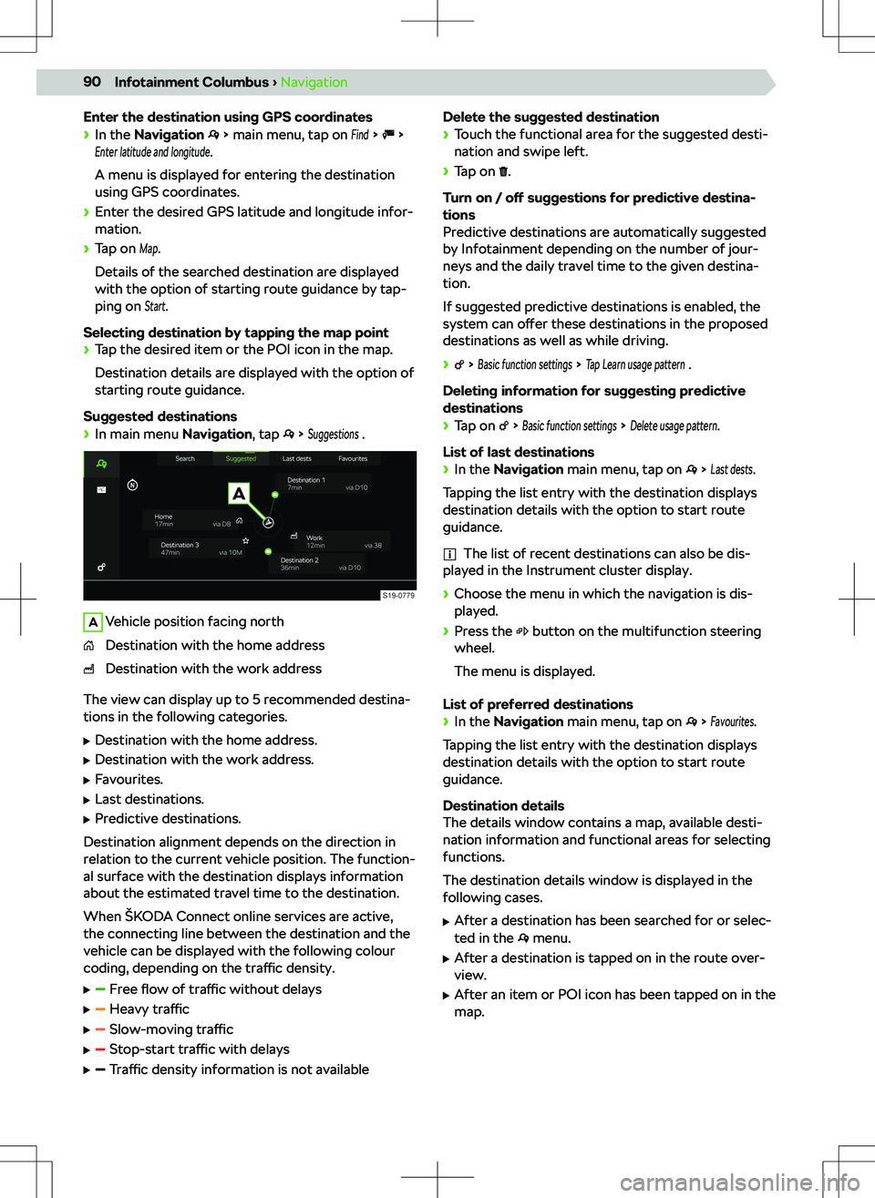 SKODA OCTAVIA 2020 Owner´s Manual Enter the destination using GPS coordinates
SKODA OCTAVIA 2020 Owner´s Manual Enter the destination using GPS coordinates