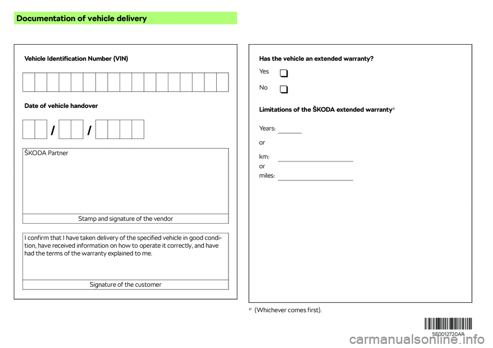 SKODA OCTAVIA 2017  Owner´s Manual Documentation of vehicle delivery                     Vehicle Identification Number (VIN)                                                             Date of vehicle handover                       �