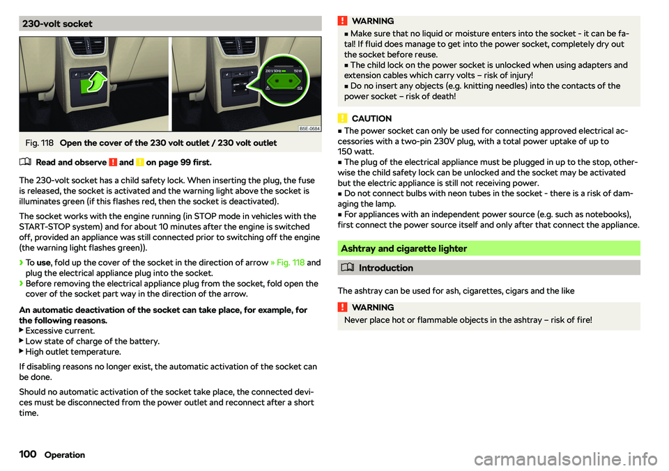 SKODA OCTAVIA 2018  Owner´s Manual 230-volt socketFig. 118 
Open the cover of the 230 volt outlet / 230 volt outlet
�