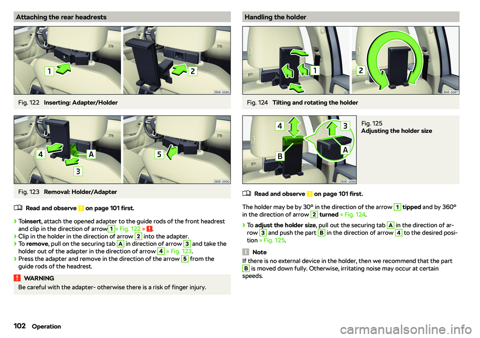 SKODA OCTAVIA 2018  Owner´s Manual Attaching the rear headrestsFig. 122 
Inserting: Adapter/Holder
Fig. 123 
Removal: Holder/Adapter
�
