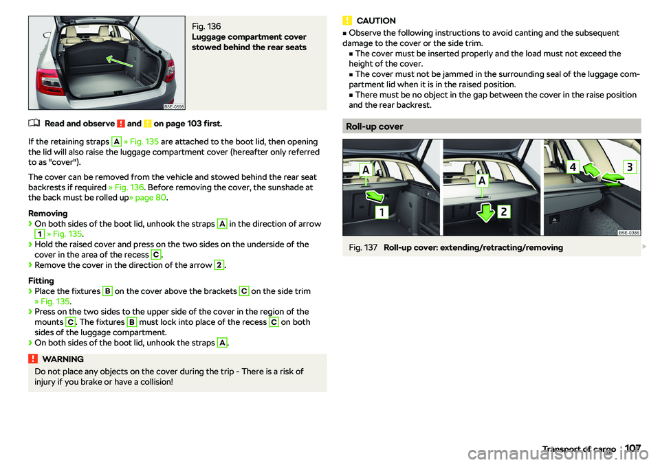 SKODA OCTAVIA 2019  Owner´s Manual Fig. 136 
Luggage compartment cover
stowed behind the rear seats
�