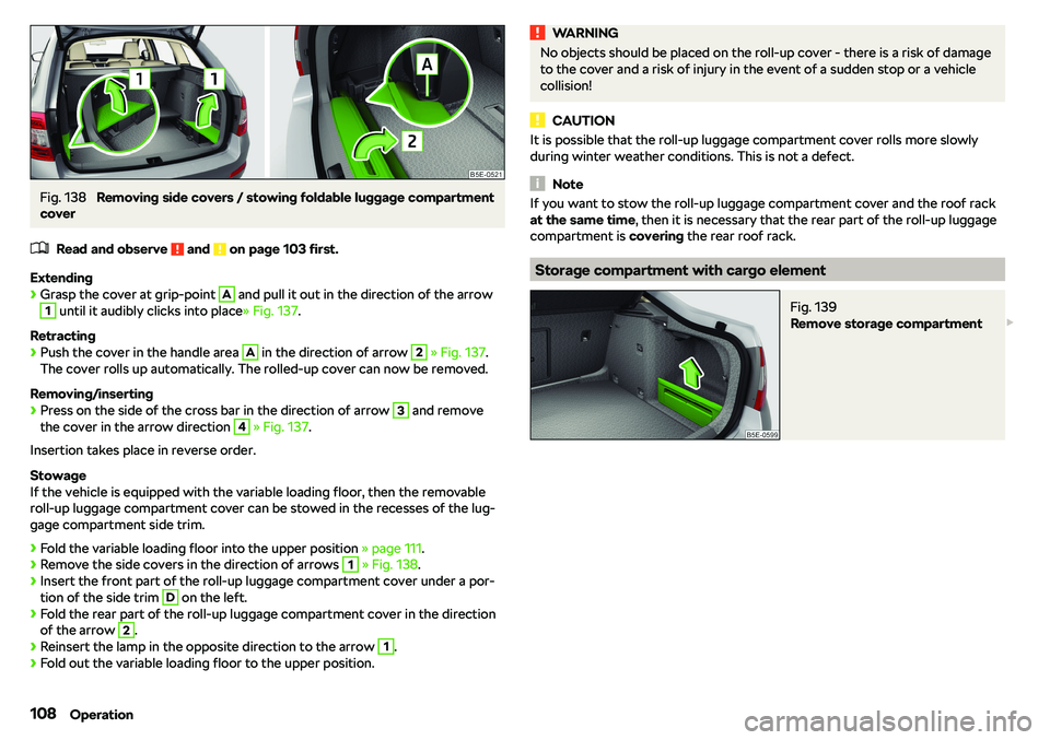 SKODA OCTAVIA 2019  Owner´s Manual Fig. 138 
Removing side covers / stowing foldable luggage compartment
cover
�