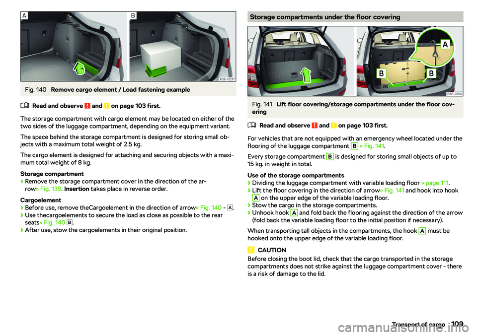 SKODA OCTAVIA 2019  Owner´s Manual Fig. 140 
Remove cargo element / Load fastening example
�