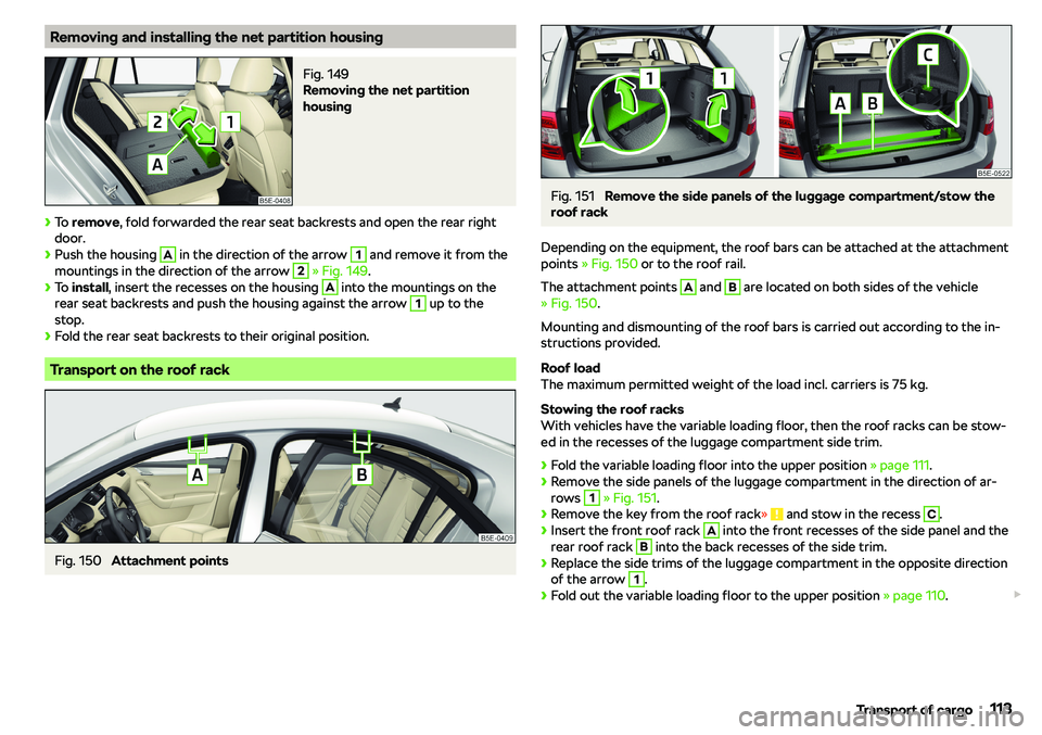 SKODA OCTAVIA 2019  Owner´s Manual Removing and installing the net partition housingFig. 149 
Removing the net partition
housing
