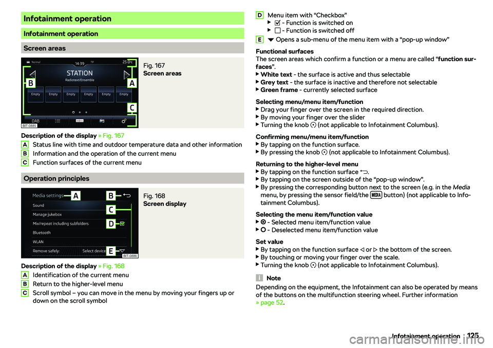 SKODA OCTAVIA 2018  Owner´s Manual Infotainment operation
Infotainment operation
Screen areas
Fig. 167 
Screen areas
Description of the display 
