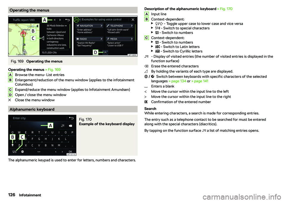 SKODA OCTAVIA 2018  Owner´s Manual Operating the menusFig. 169 
Operating the menus
Operating the menus  