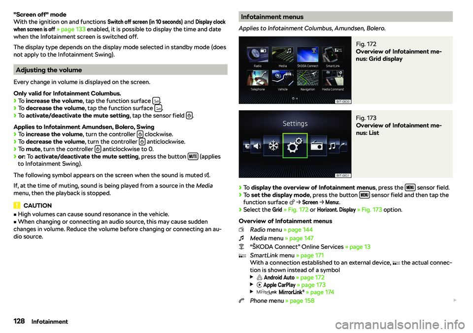 SKODA OCTAVIA 2018  Owner´s Manual "Screen off" mode
With the ignition on and functions Switch off screen (in 10 seconds)
 and 
Display clockwhen screen is off
  