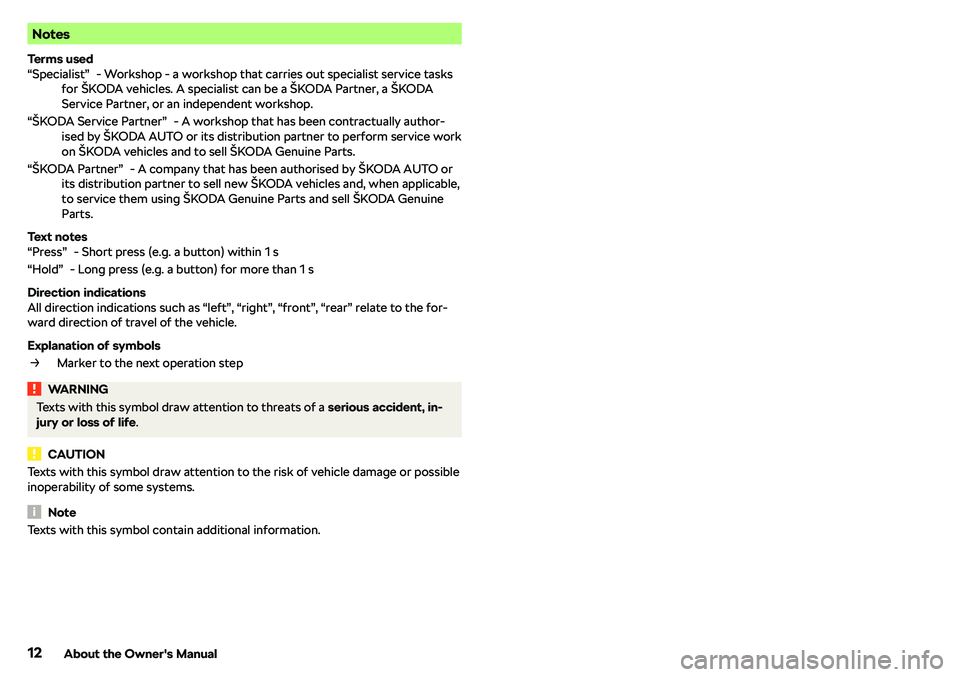 SKODA OCTAVIA 2018 Owner´s Manual Notes
Terms used - Workshop - a workshop that carries out specialist service tasks
for SKODA OCTAVIA 2018 Owner´s Manual Notes
Terms used - Workshop - a workshop that carries out specialist service tasks
for