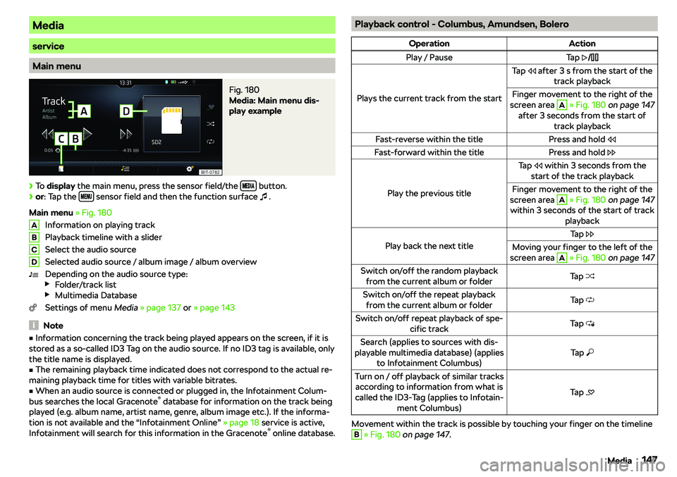 SKODA OCTAVIA 2018  Owner´s Manual Media
service
Main menu
Fig. 180 
Media: Main menu dis-
play example
