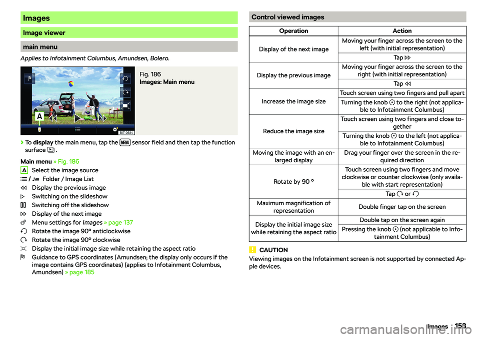 SKODA OCTAVIA 2018  Owner´s Manual Images
Image viewer
main menu
Applies to Infotainment Columbus, Amundsen, Bolero.
Fig. 186 
Images: Main menu
