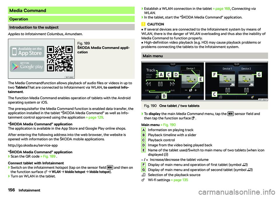 SKODA OCTAVIA 2018  Owner´s Manual Media Command
Operation
Introduction to the subject
Applies to Infotainment Columbus, Amundsen.
Fig. 189 
