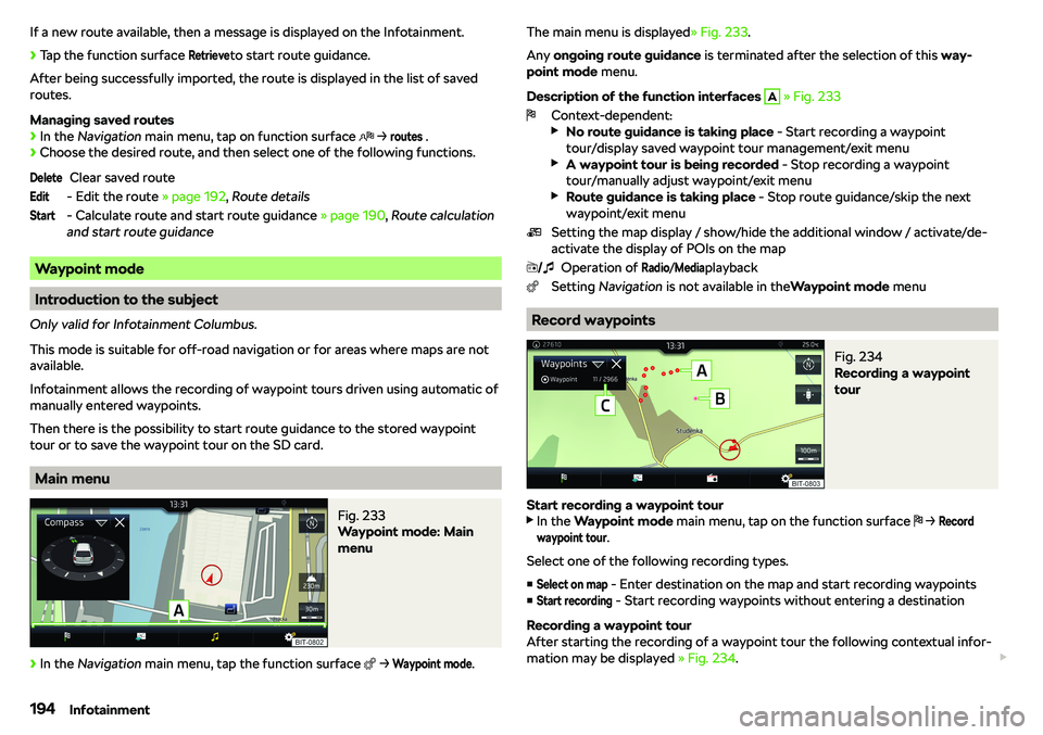 SKODA OCTAVIA 2019  Owner´s Manual If a new route available, then a message is displayed on the Infotainment.