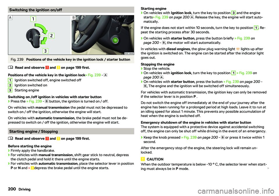 SKODA OCTAVIA 2019  Owner´s Manual Switching the ignition on/offFig. 239 
Positions of the vehicle key in the ignition lock / starter button
�