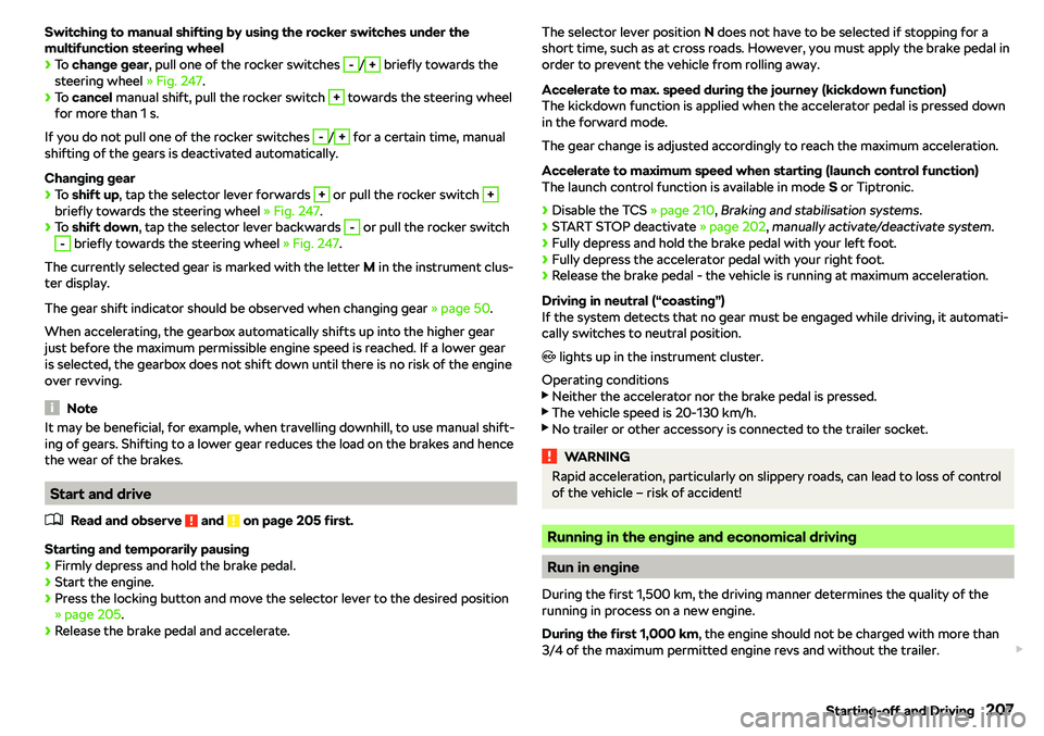SKODA OCTAVIA 2019  Owner´s Manual Switching to manual shifting by using the rocker switches under the
multifunction steering wheel